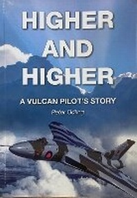 Abbildung von: Higher and Higher - A Vulcan Pilot's Story - Vulcan to the Sky Trust