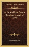 Cover: Artis Auriferae Quam Chemiam Vocant V1 (1593) - Kessinger Publishing