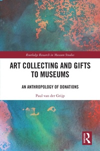 Abbildung von: Art Collecting and Gifts to Museums - Routledge