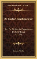 Cover: De Luctu Christianorum - Kessinger Publishing