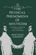 Cover: The Physical Phenomena of Mysticism - With Especial Reference to the Stigmata, Divine and Diabolic - Read Books Ltd.