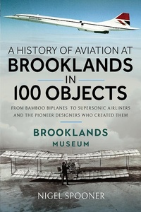 Abbildung von: History of Aviation at Brooklands in 100 Objects - Pen & Sword