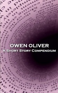 Cover: Owen Oliver - A Short Story Compendium - Miniature Masterpieces