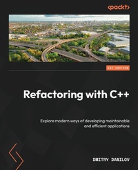 Bild vergrößern Bild: Refactoring with C++ - Packt Publishing