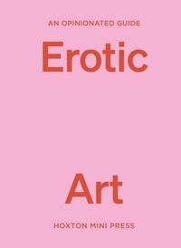 Abbildung von: An Opinionated Guide to Erotic Art - Hoxton Mini Press