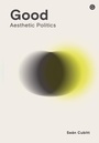Cover: Good - Goldsmiths Press