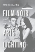 Cover: Film Noir and the Arts of Lighting - Rutgers University Press