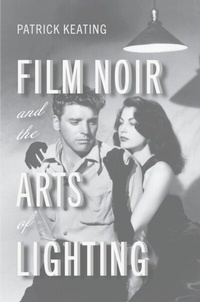 Abbildung von: Film Noir and the Arts of Lighting - Rutgers University Press