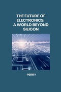 Cover: The Future of Electronics: A World Beyond Silicon - tredition