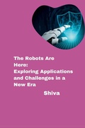 Cover: The Robots Are Here: Exploring Applications and Challenges in a New Era - tredition