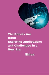 Enlarge image Cover: The Robots Are Here: Exploring Applications and Challenges in a New Era - tredition