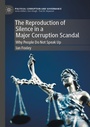 Cover: The Reproduction of Silence in a Major Corruption Scandal - Palgrave Macmillan