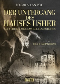 Abbildung von: Der Untergang des Hauses Usher (illustrierter Roman) - Splitter-Verlag