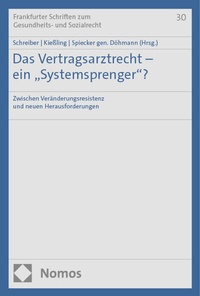 Abbildung von: Das Vertragsarztrecht - ein "Systemsprenger"? - Nomos