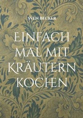Cover: Einfach mal mit Kr&auml;utern kochen - BoD - Books on Demand