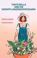 Cover: Tante Bella und die Gr&uuml;npflanzenkommissarin - BoD - Books on Demand