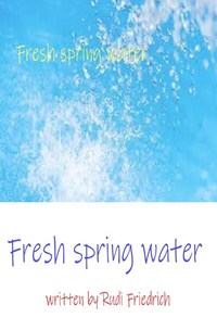 Enlarge image Cover: Fresh spring water - epubli