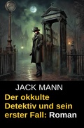 Cover: Der okkulte Detektiv und sein erster Fall: Roman - Uksak E-Books