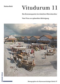 Abbildung von: Das Zentrumsquartier im römischen Oberwinterthur - Schwabe Verlagsgruppe AG Schwabe Verlag
