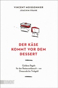 Cover: Der K&auml;se kommt vor dem Dessert - DuMont Buchverlag