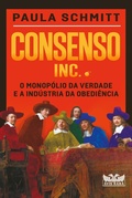 Cover: Consenso Inc. - O monop&oacute;lio da verdade e a ind&uacute;stria da obedi&ecirc;ncia - Faro Editorial