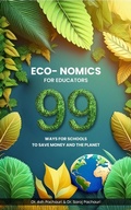 Cover: Eco-nomics for Educators: 99 Ways for Schools to Save Money and the Planet - Ash Pachauri