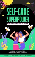 Cover: Self-Care Superpower: A Teen Girl's Essential Life Skills Guide - Ash Pachauri