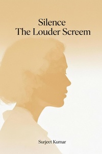 Enlarge image Cover: Silence The Louder Scream - Surjeet Kumar