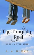 Cover: The Tangibly Reel 1980s Movie Quiz (The Tangibly Reel Movie Quiz, #1) - S. A. Burke