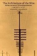 Cover: The Architecture of the Wire - MIT Press