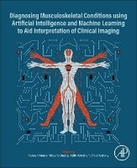 Enlarge image Cover: Diagnosing Musculoskeletal Conditions using Artifical Intelligence and Machine Learning to Aid Interpretation of Clinical Imaging - Academic Press