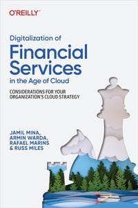 Enlarge image Cover: Digitalization of Financial Services in the Age of Cloud - O'Reilly