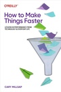 Cover: How to Make Things Faster - O'Reilly