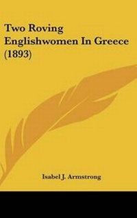 Enlarge image Cover: Two Roving Englishwomen in Greece (1893) - Kessinger Publishing