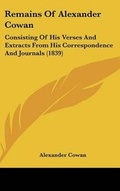 Cover: Remains of Alexander Cowan - Kessinger Publishing