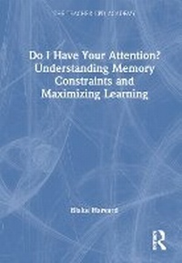 Bild: Do I Have Your Attention? Understanding Memory Constraints and Maximizing Learning - Routledge