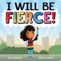 Cover: I Will Be Fierce - Roaring Brook Press