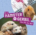 Cover: Is a Hamster or a Gerbil the Pet for Me? - Raintree