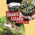 Cover: Is a Snake or a Lizard the Pet for Me? - Raintree