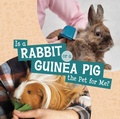 Cover: Is a Rabbit or a Guinea Pig the Pet for Me? - Raintree