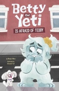Cover: Betty the Yeti Is Afraid of Teddy - Raintree