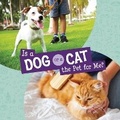 Cover: Is a Dog or a Cat the Pet for Me? - Raintree