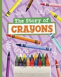 Cover: The Story of Crayons - Raintree