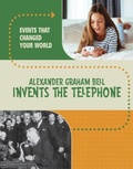 Cover: Alexander Graham Bell Invents the Telephone - Raintree