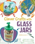 Cover: Clever Crafts with Glass Jars - Raintree