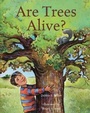 Cover: Are Trees Alive? - Bloomsbury Childrens Books