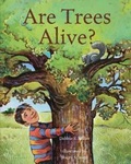 Cover: Are Trees Alive? - Bloomsbury Childrens Books