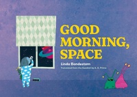 Enlarge image Cover: Good Morning, Space - Restless Books