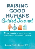 Cover: Raising Good Humans Guided Journal - New Harbinger Publications