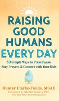Cover: Raising Good Humans Every Day - New Harbinger Publications